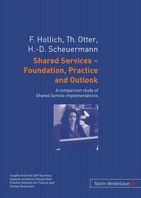 Cover image for Shared Services - Foundation, Practice and Outlook: A comparison study of Shared Service implementations