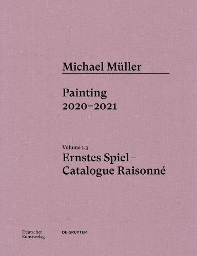 Cover image for Michael Mueller. Ernstes Spiel. Catalogue Raisonne