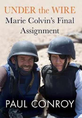 Cover image for Under the Wire: Marie Colvin's Final Assignment