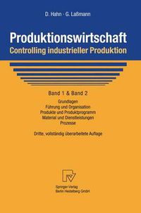 Cover image for Produktionswirtschaft - Controlling industrieller Produktion: Band 1+2: Grundlagen, Fuhrung und Organisation, Produkte und Produktprogramm, Material und Dienstleistungen, Prozesse