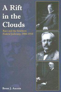 Cover image for A Rift in the Clouds: Race and the Southern Federal Judiciary, 1900-1910