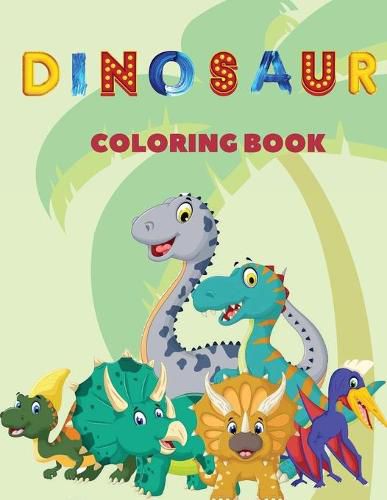 Cover image for Dinosaur Coloring Book: This children's coloring book contains lots and lots of cheeky looking dinosaurs to color. For anyone who love dinosaurs, it makes a nice gift for kids up to 8 years.