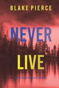 Cover image for Never Live (A May Moore Suspense Thriller-Book 3)