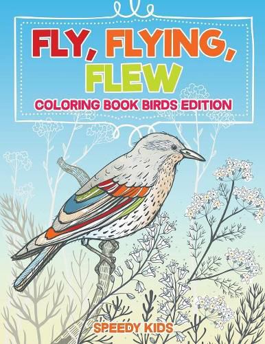 Cover image for Fly, Flying, Flew: Coloring Book Birds Edition