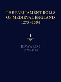 Cover image for The Parliament Rolls of Medieval England, 1275-1504: I: Edward I. 1275-1294