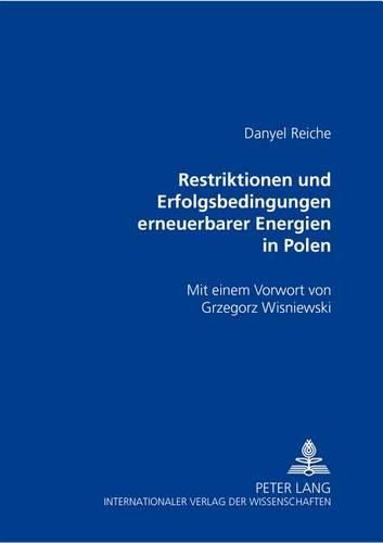 Cover image for Restriktionen Und Erfolgsbedingungen Erneuerbarer Energien in Polen: Mit Einem Vorwort Von Grzegorz Wisniewski