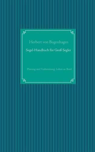 Cover image for Segel-Handbuch fur Grosssegler: Planung und Vorbereitung - Leben an Bord