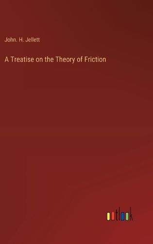 Cover image for A Treatise on the Theory of Friction