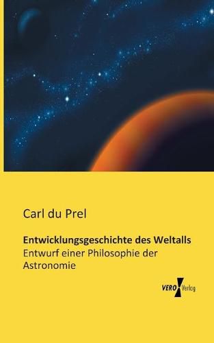 Cover image for Entwicklungsgeschichte des Weltalls: Entwurf einer Philosophie der Astronomie