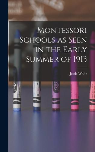 Cover image for Montessori Schools as Seen in the Early Summer of 1913