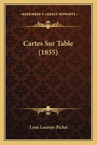 Cover image for Cartes Sur Table (1855)