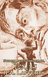 Cover image for Sodom and Gomorrah, Texas, Texas by R. A. Lafferty, Science Fiction, Fantasy