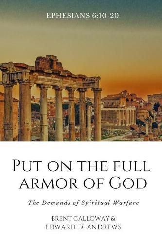 Cover image for Put on the Full Armor of God: The Demands of Spiritual Warfare