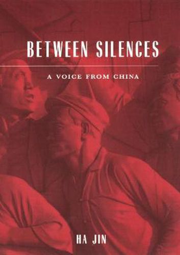 Cover image for Between Silences: A Voice from China