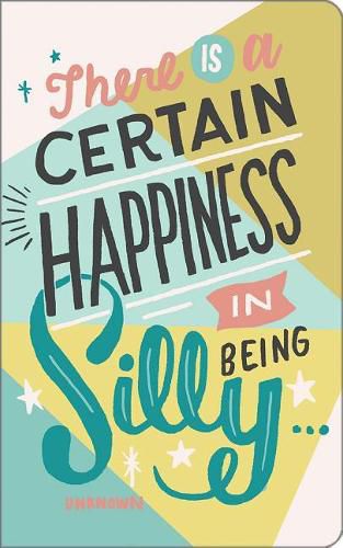 There Is a Certain Happiness in Being Silly and Ridiculous: Write Now Journal