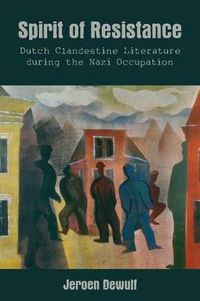 Cover image for Spirit of Resistance: Dutch Clandestine Literature during the Nazi Occupation