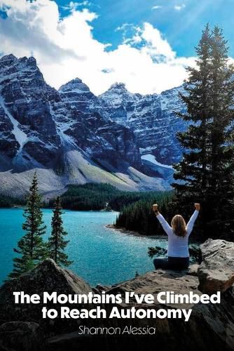 Cover image for The Mountains I've Climbed to Reach Autonomy, Codependency, Addiction, Self-Help