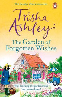 Cover image for The Garden of Forgotten Wishes: The heartwarming and uplifting new rom-com from the Sunday Times bestseller