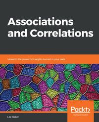 Cover image for Associations and Correlations: Unearth the powerful insights buried in your data