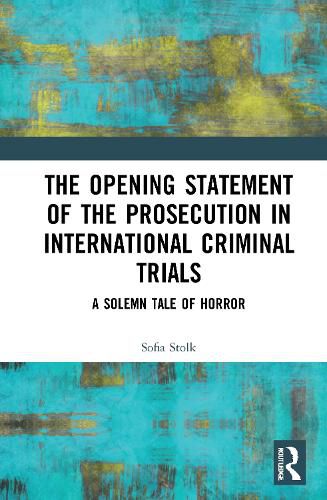 Cover image for The Opening Statement of the Prosecution in International Criminal Trials