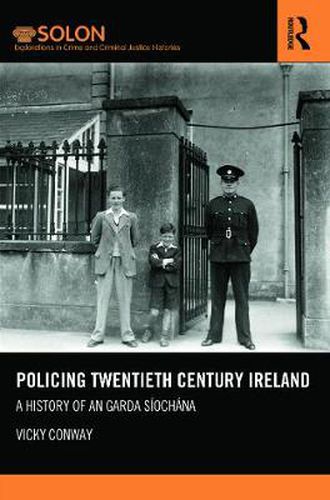 Cover image for Policing Twentieth Century Ireland: A History of An Garda Siochana