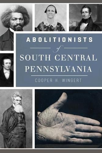 Cover image for Abolitionists of South Central Pennsylvania