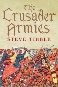 Cover image for The Crusader Armies: 1099-1187