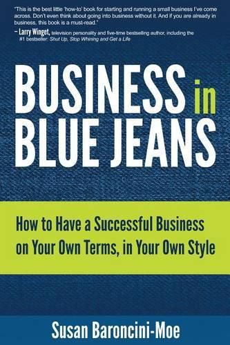 Cover image for Business in Blue Jeans: How to Have a Successful Business on Your Own Terms, in Your Own Style