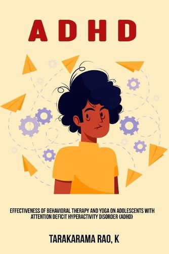Cover image for Effectiveness of behavioral therapy and yoga on adolescents with attention deficit hyperactivity disorder (ADHD)