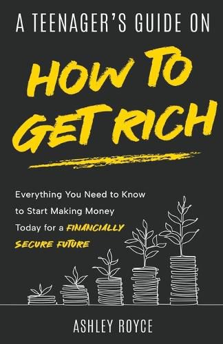 Cover image for A Teenager's Guide on How to Get Rich