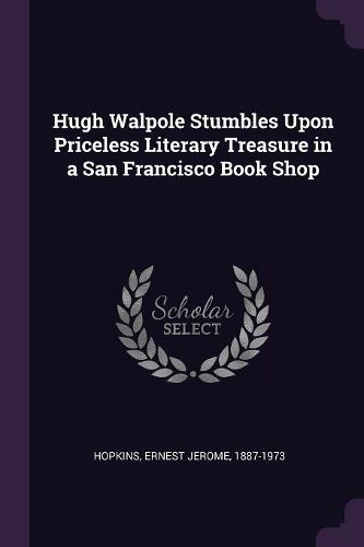 Cover image for Hugh Walpole Stumbles Upon Priceless Literary Treasure in a San Francisco Book Shop