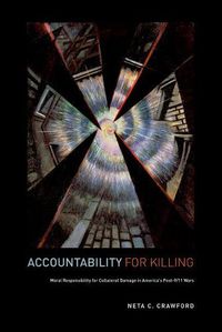 Cover image for Accountability for Killing: Moral Responsibility for Collateral Damage in America's Post-9/11 Wars