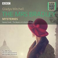Cover image for The Mrs Bradley Mysteries: Classic Radio Crime