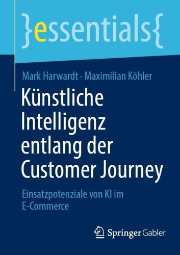 Cover image for Kunstliche Intelligenz entlang der Customer Journey: Einsatzpotenziale von KI im E-Commerce