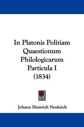 Cover image for In Platonis Politiam Quaestionum Philologicarum Particula I (1834)