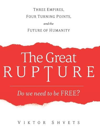 Cover image for The Great Rupture: Three Empires, Four Turning Points, and the Future of Humanity