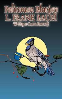 Cover image for Policeman Bluejay by L. Frank Baum, Fiction, Fantasy