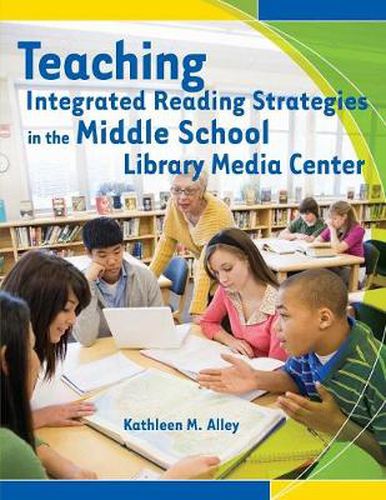 Cover image for Teaching Integrated Reading Strategies in the Middle School Library Media Center