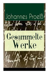 Cover image for Gesammelte Werke: 31 Titel: Prosa und Lyrik: Katastrophen, Scheffel, Die neue Zeit, Durchs Fegefeuer zum Paradies, In der Schutzhutte, Adolf Strodtmann todt, August Junkermann als Reuter-Darsteller...