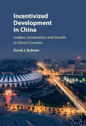 Cover image for Incentivized Development in China: Leaders, Governance, and Growth in China's Counties