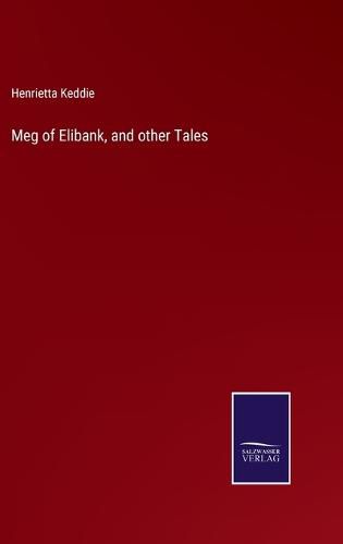 Meg of Elibank, and other Tales