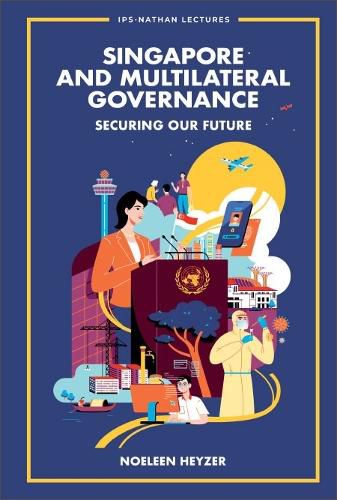 Cover image for Singapore And Multilateral Governance: Securing Our Future