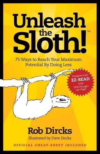 Cover image for Unleash the Sloth! 75 Ways to Reach Your Maximum Potential by Doing Less