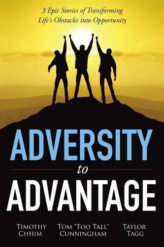 Cover image for Adversity to Advantage: 3 Epic Stories of Transforming Life's Obstacles into Opportunity