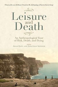 Cover image for Leisure and Death: An Anthropological Tour of Risk, Death, and Dying