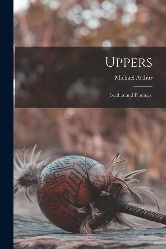 Cover image for Uppers: Leather and Findings.