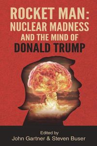 Cover image for Rocket Man: Nuclear Madness and the Mind of Donald Trump