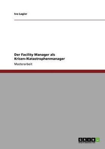 Cover image for Der Facility Manager ALS Krisen- Und Katastrophenmanager