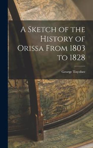 Cover image for A Sketch of the History of Orissa From 1803 to 1828