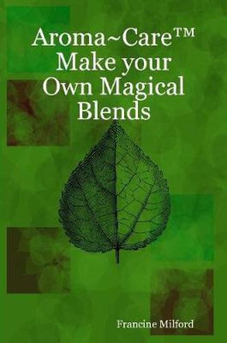 Cover image for Aroma~Care Make Your Own Magical Blends